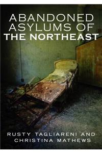 Abandoned Asylums of the Northeast