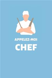 Appelez-moi Chef: Carnet de recettes personnalisé à compléter - Cahier de 100 pages pour 50 recettes - Livre de cuisine