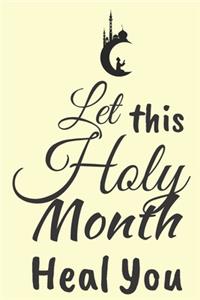 Let This Holy Month Heal You