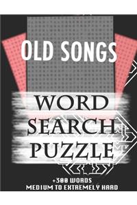 OLD SONGS WORD SEARCH PUZZLE +300 WORDS Medium To Extremely Hard