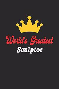 World's Greatest Sculptor Notebook - Funny Sculptor Journal Gift