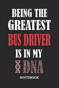 Being the Greatest Bus Driver is in my DNA Notebook