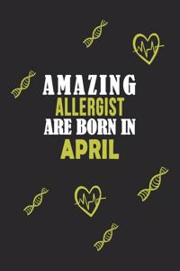 Amazing Allergist Born In April Notebook Birthday Gift