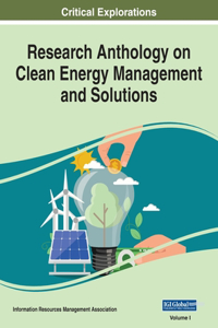 Research Anthology on Clean Energy Management and Solutions, VOL 1