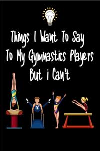 Things I want To Say To My Gymnastics Players But I Can't