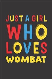 Just A Girl Who Loves Wombat