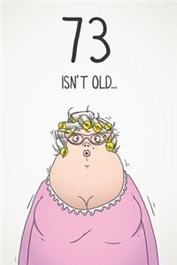 73 Isn't Old...