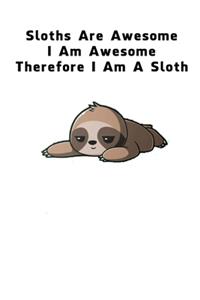Sloths Are Awesome - I Am Awesome - Therefore I Am A Sloth