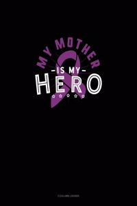 My Mother Is My Hero