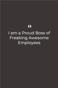 I am a Proud Boss of Freaking Awesome Employees