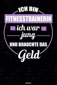 Ich bin Fitnesstrainerin ich war jung und brauchte das Geld Notizbuch
