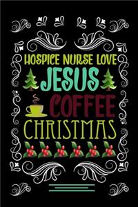 HOSPICE NURSE LOVE JESUS COFFEE CHRISTMAS Blank Line Journal