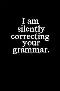 I am silently correcting your grammar