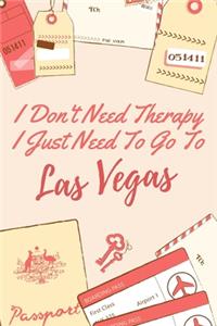 I Don't Need Therapy I Just Need To Go To Las Vegas