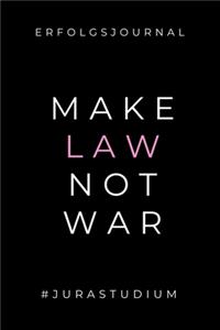 Erfolgsjournal Make Law Not War #jurastudium