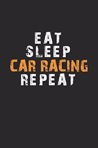 Eat Sleep Car racing Repeat Notebook