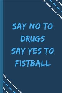 say no to drugs say yes to Fistball -Composition Sport Gift Notebook