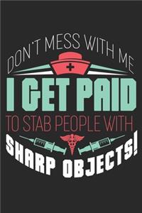 Don't mess with me I get paid to stab people with sharp objects