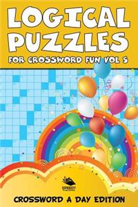 Logical Puzzles for Crossword Fun Vol 5
