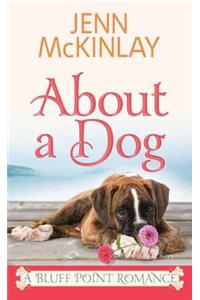 About a Dog: A Bluff Point Romance