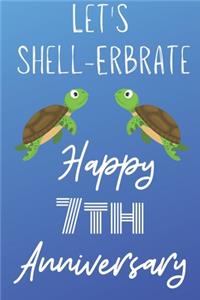 Let's Shell-erbrate Happy 7th Anniversary