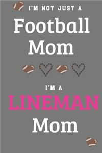 I'm Not Just A Football Mom I'm A Lineman Mom