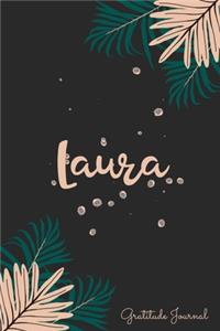 Laura Gratitude Journal: Pretty Daily Gratitude Personalized Journal For Women With Name And Fern Leaves