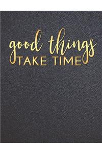 Good things take time