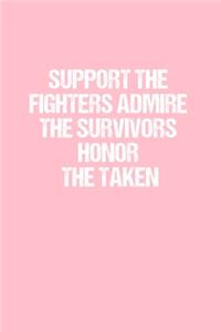 Support the Fighters Admire the Survivors Honor the Taken