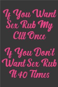 If You Want Sex Rub My Clit Once If You Don't Want Sex Rub It 40 Times