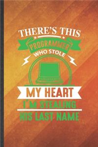 There's This Programmer Who Stole My Heart I'm Stealing His Last Name