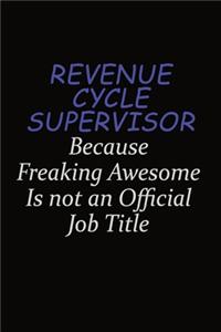 Revenue Cycle Supervisor Because Freaking Awesome Is Not An Official Job Title