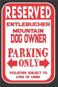 Reserved Entlebucher Mountain Dog Owner Parking Only. Violators Subject To Loss Of Limbs: Blank Lined Notebook To Write In - Funny Gift For Entlebucher Mountain Dog Lovers