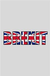 Brexit: Lined Notebook Journal - For Brexit Supporters Lovers Enthusiasts British - Novelty Themed Gifts