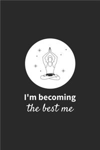 I'm Becoming The Best Me - Yoga Notebook