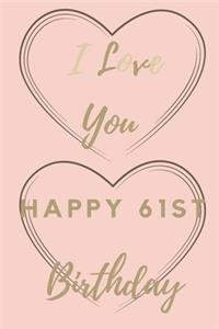 I Love You Happy 61st Birthday