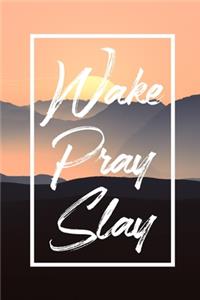 Wake Pray Slay