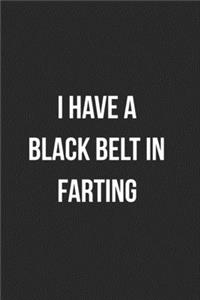 I Have A Black Belt In Farting