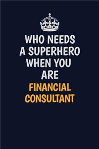 Who Needs A Superhero When You Are Financial Consultant