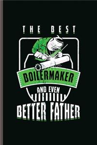 The Best Boilermaker and even Better Father: Cool Animated Boilermaker Design Blank Journal For Worker Any occasional Gift (6"x9") Lined Notebook to write in