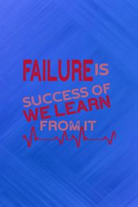 Failure Is Success Of We Learn From It