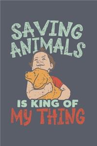 Saving Animals Is King Of My Thing