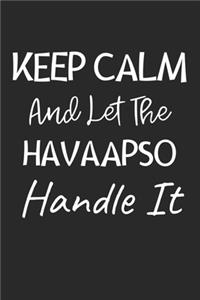 Keep Calm And Let The HavaApso Handle It