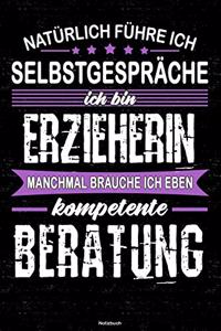 Natürlich führe ich Selbstgespräche ich bin Erzieherin manchmal brauche ich eben kompetente Beratung Notizbuch
