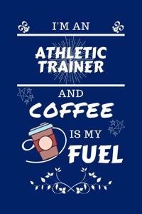 I'm An Athletic Trainer And Coffee Is My Fuel