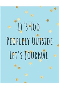 It's Too Peoplely Outside Let's Journal