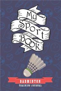 My Sport Book - Badminton Training Journal