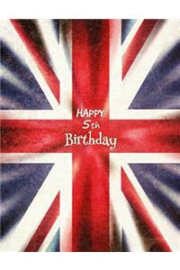 Happy 5th Birthday: Primary Writing Tablet for 5 Year Old Kids Learning to Write, 65 Sheets of Practice Paper, 1 Ruling, Union Jack Themed Birthday Gifts for Preschoolers, Kindergarteners, Children, Boys or Girls, Book Size 8 1/2 X 11