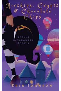 Airships, Crypts & Chocolate Chips