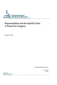 Buprenorphine and the Opioid Crisis: A Primer for Congress